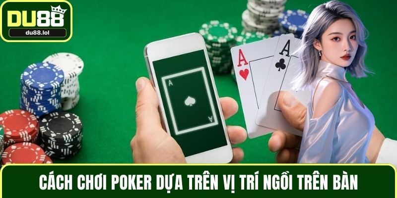 Cách Chơi Poker Hiện Đại Phù Hợp Với Xu Hướng Cá Cược