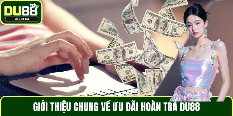 Hoàn Trả DU88 - Ưu Đãi Minh Bạch Cho Toàn Thành Viên Cược