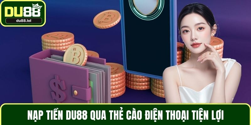 Nạp Tiền DU88 An Toàn, Hiệu Quả Cho Người Mới Bắt Đầu
