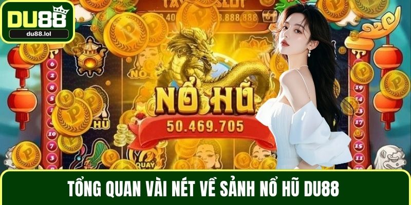 Nổ Hũ DU88 - Sân Chơi Với Tỷ Lệ Ăn Jackpot Cực Khủng