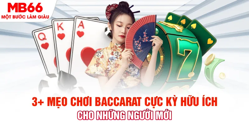 3+ Mẹo Chơi Baccarat Cực Kỳ Hữu Ích Cho Người Mới