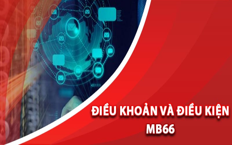 Điều Khoản Điều Kiện MB66 - Chính Sách Mới Nhất 2026