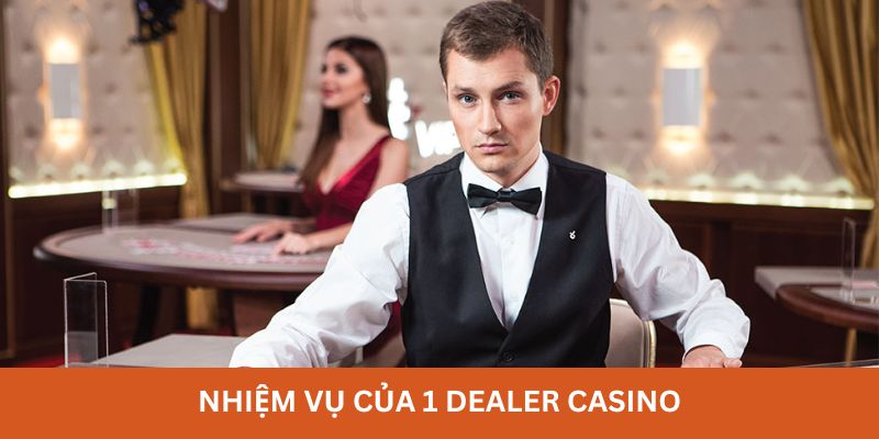 Dealer Casino Là Gì - Hé Lộ Công Việc Với Phúc Lợi Hấp Dẫn