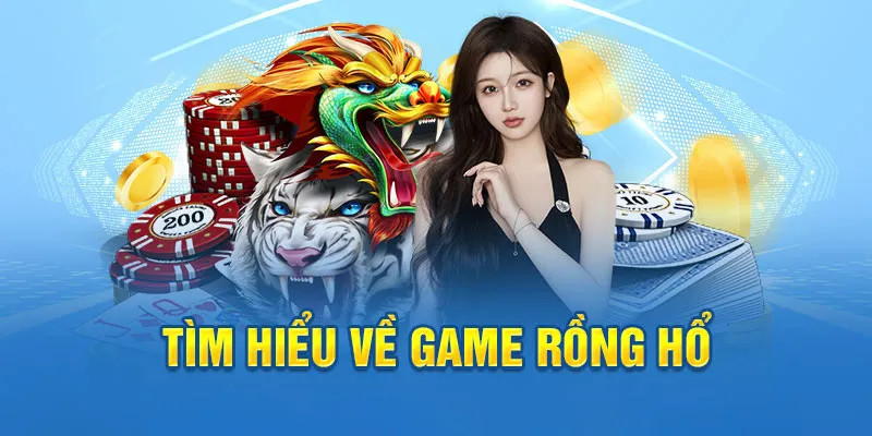 Rồng Hổ Online - Game Giải Trí Làm Giàu Nhanh Chóng 2026