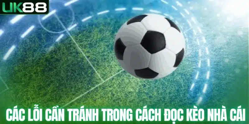 Cách Đọc Kèo Nhà Cái - Bí Quyết Đọc Vị Mọi Kèo Đấu UK88