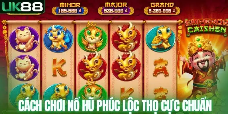 Nổ Hũ Phúc Lộc Thọ - Trải Nghiệm Tựa Game Slot Cực Thú Vị
