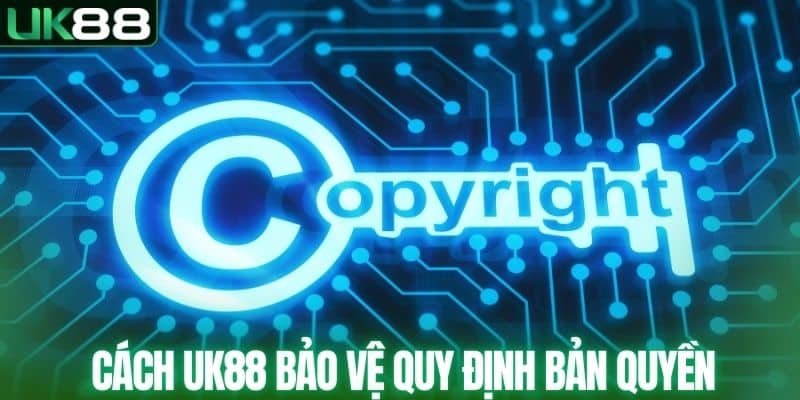 Quy Định Bản Quyền - UK88 Cam Kết Minh Bạch Trong Nội Dung