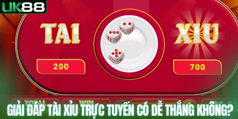 Tài Xỉu Trực Tuyến Có Dễ Thắng Không? Tìm Hiểu Sự Thật