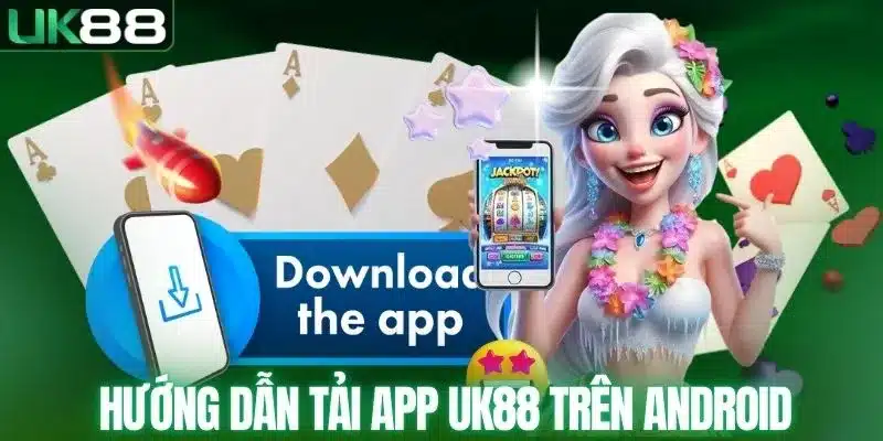 Tải App UK88 – Cách Cài Đặt Nhanh Chóng Trên Mọi Thiết Bị
