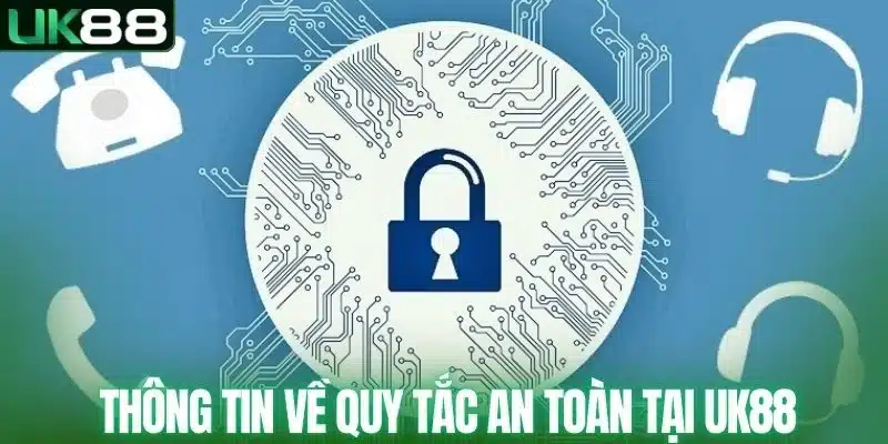 Chính Sách Bảo Mật - Quy Tắc Chơi An Toàn Tại Nhà Cái UK88
