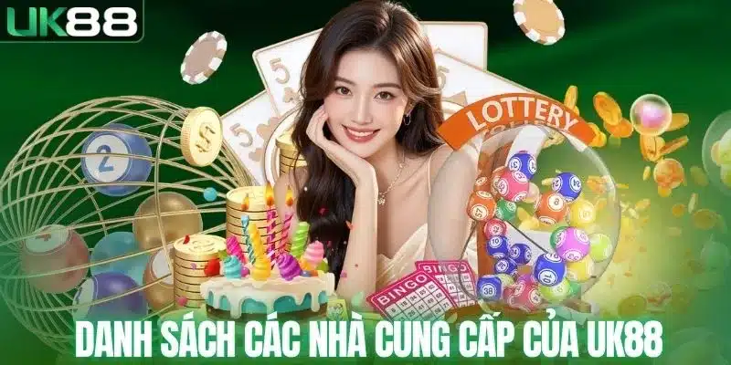 Các Nhà Cung Cấp Của UK88 - Đằng Sau Kho Game “Khổng Lồ”