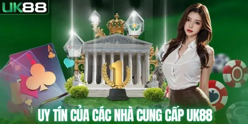 Các Nhà Cung Cấp Của UK88 - Đằng Sau Kho Game “Khổng Lồ”